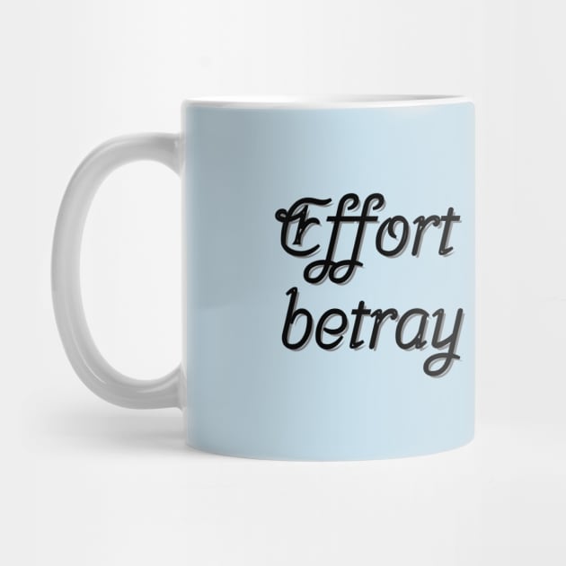 Effort does not betray results by T